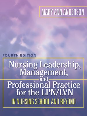 cover image of Nursing Leadership, Management, and Professional Practice for LPN/LVN in Nursing School and Beyond